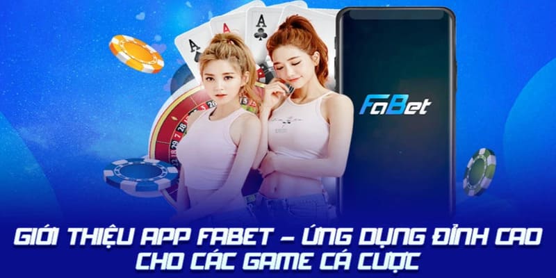 Lợi ích khi tải app Fabet là gì 