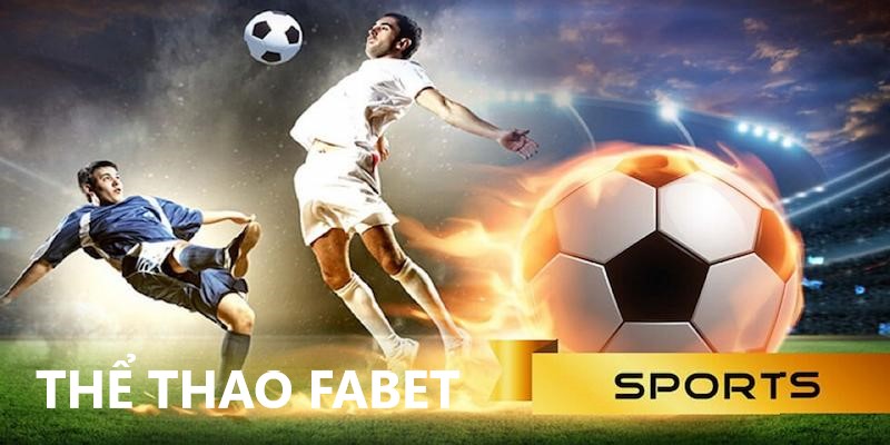 Các ván cược không thể bỏ lỡ tại Fabet